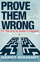 Prove Them Wrong: Be the One to Make It Happen Prove Them Wrong: Be the One to Make It Happen